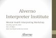 Alverno Interpreter Institute · •Familiarize yourself now with the role you will have during the exercise later this morning. •Feel free to improvise, repeat role plays, and