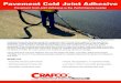 Pavement Cold Joint Adhesive Joint Adhesive - Crafco©2018 Crafco, Inc. March #A1328 Crafco Cold Joint Adhesive reduces crack formation and raveling cold joints. The National Center