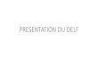 PRESENTATION DU DELFcasnav.ac-lyon.fr/spip/IMG/pdf/delf_certif_19.pdf · 2019. 11. 8. · Le cadre européen prône une approche actionnelle de l’enseignement / apprentissage des