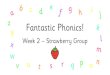 Fantastic Phonics! - Great Dalby Primary School · 2021. 1. 15. · Fantastic Phonics! Week 2 –Strawberry Group. Monday 8th June 2020 There are a few exercises in today’s lesson