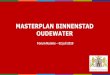 MASTERPLAN BINNENSTAD OUDEWATER Masterplan uitvoeren bovengronds -> hiervoor zijn de kredieten masterplan!