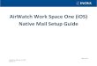 AirWatch Work Space One (iOS) Native Mail Setup Guide 2020. 3. 23.¢  AirWatch Work Space One (iOS) Native