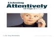 New Listening Attentively · 2020. 11. 21. · For more tactics on listening, check out Nonverbal Communica-tion - 10-page PDF eReport. Levels of Listening We typically listen at