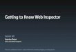 Apple Inc. - Getting to Know Web Inspector · 2016. 7. 10. · Power and Performance: Optimizing Your Website for Great Battery Life and Responsive Scrolling Russian Hill Wednesday