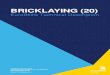 BRICKLAYING (20)...• trends in the bricklaying trade including new materials and construction methods • the essential information that must be included in construction drawings