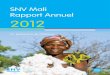 SNV Mali Rapport Annuel 2012 · 2020. 12. 19. · SNV Mali Rapport Annuel 2012 5 Des thèmes transversaux Dans chacun des secteurs d’intervention, la SNV accorde une attention particulière