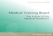 MEDICAL TRAINING BOARD Workforce - Ministry of Health · Citation: Medical Training Board. 2008. The Future of the Medical Workforce: Discussion paper.Wellington: Ministry of Health
