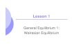 General Equilibrium 1: Walrasian Equilibrium · 2008. 2. 27. · Walrasian Equilibrium ©2005 Pearson Education, Inc. Chapter 16 2 Topics to be Discussed zIntroduction zWalrasian