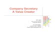 Company Secretary A Value CreatorA Value Creator · 2014. 7. 22. · Duties of Company Secretary {GAME CHANGER}{GAME CHANGER} 1) To provide such guidance to the directors, as they