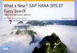 What´s New? SAP HANA SPS 07 - Scherblog · 2013. 12. 6. · SAP HANA SPS 07 – Fuzzy Search – Search Rule Sets New capabilities • New column condition 'if not equals' • Pass-through