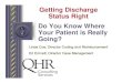 Getting Discharge Status Right Do You Know Where Your ......1998/10/01  · Discharge Status 65 -- Psychiatric Hospital or Psychiatric Distinct Part Unit of a Hospital Provider # XX-SXXX,