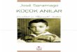 Jos Saramago€¦ · Jose Saramago KÜÇÜK ANILAR Çocukluk ve İlkgençlik Anıları ÖZYAŞAMÖYKÜSÜ Portekizce aslından çeviren İNCİ KUT CAN YAYINLARI. JOSÉ SARAMAGO’NUN