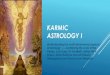 Karmic Astrology I ... KARMIC ASTROLOGY I Understanding the multi-dimensional aspects of astrology