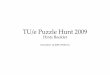 TU/e Puzzle Hunt 2009...Since the Puzzle Hunt Object has not yet been found, we present you with this, the TU/e Puzzle Hunt Hints Booklet, published at 09:00 hrs on Decem- ber 14th2009