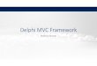 Delphi MVC Framework - WordPress.com...2016/01/01  · • Delphi MVC Framework -is a powerful framework for web solution in Delphi(Quelle: • Delphi Units für die Entwicklung von
