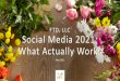 FTD, LLC Social Media 2021: What Actually Works - ftdi.com · Social Media 2021: What Actually Works May 2021 FTD, LLC