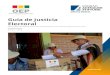 Guía de Justicia Electoral - OEP · 2020. 10. 16. · La Guía de Justicia Electoral refleja la importancia creciente que adquiere la Justicia Electoral en Bolivia. Esta evolución