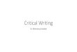 Critical Writing - Warwick...Critical writing: critiquing our own writing by citing a different view. An important part of critical writing is to demonstrate awareness of both different