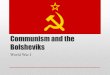 Communism and the Bolsheviksbhsworldhistory.weebly.com/uploads/3/8/2/1/38216487/14... · 2018. 10. 17. · The -isms •Conservatism - Philosophy based on tradition and keeping society