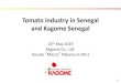 Tomato industry in Senegal and Kagome Senegal...Introduction: Kagome •Founded in 1899 •Sales volume 1,900 MM$ FY2017Consolidated •Employee 2,456 FY2017 Consolidated •No.1 Brand