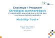 Erasmus+Programtka.hu/docs/palyazatok/ka2_mbility_tool+_tudnivalok.pdfErasmus+Program Stratégiai partnerségek Projektindító szeminárium a 2016-ben nyertes projektek számára
