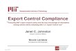 Export Control Compliance · 2018. 1. 25. · Export Control Compliance “ Protecting MIT's open research policy and the free interchange of information among scholars while complying