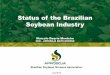 Almanaque Aprosoja Status of the Brazilian Soybean IndustryAlmanaque Aprosoja Status of the Brazilian Soybean Industry Marcelo Duarte Monteiro CEO – APROSOJA MATO GROSSO Brazilian