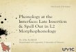 Phonology at the Interface: Late Insertion & Spell Out in L2 … · 2016. 6. 15. · The Journal of Neuroscience 36(2): 290-301. Bresnan, Joan and Ford, Marilyn (2010). Predicting
