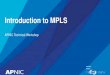 Introduction to MPLS · 2021. 3. 24. · Definition of MPLS •Multi Protocol Label Switching –Multiprotocol, it supports ANY network layer protocol, i.e. IPv4, IPv6, IPX, CLNP,