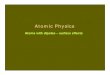 Atoms with dipoles – surface effectshgberry/delhi2013/atomic-8...Electric fields - dipoles Incident protons pick up electrons in the target into excited states – consider just