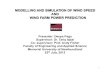 MODELLING AND SIMULATION OF WIND SPEED AND ...tariq/deepa.pdfMODELLING AND SIMULATION OF WIND SPEED AND WIND FARM POWER PREDICTION Presenter: Deepa Paga Supervisor: Dr. Tariq Iqbal