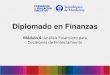 Diplomado en Finanzas - Amazon Web Servicesterritorio.s3-accelerate.amazonaws.com/archivos/clases/A... · 2015. 7. 14. · Diplomado en Finanzas Módulo 4: Análisis Financiero para