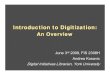 Introduction to Digitization - CORE · 2020. 10. 17. · Digitization challenges Storage…we’re talking TBs! CD quality audio is 520 MB per hour DVD-quality video = 13 GB per hour