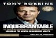 Inquebrantable · 2021. 3. 10. · Tony Robbins Inquebrantable Tu guía para lograr la libertad financiera Traducción: ... tendrás seguridad financiera el resto de tu vida. Saber