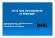 Oil & Gas Development in Michigan · 2014. 10. 6. · David Lawrence, Area Geologist Oil & Gas Development in Michigan. Todays Presentation •Part 1: Geology in Michigan •Part