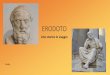 ERODOTO · 2021. 5. 23. · ERODOTO: il padre della Storia Erodoto è il primo grande storico greco, ritenuto da Cicerone il “padredella storia”,poiché narra di fatti o periodi