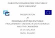 CARICOM FRAMEWORK ON PUBLIC PROCUREMENT · 2015. 7. 24. · Capital, (removal of exchange restrictions & free convertibility of currencies) –Integrated capital market, convergence
