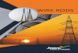 WIRE RODS...PRODUCT RANGE Special Features Of JSPL Wire Rods Key Mill Features Annual Production Capacity 0.6 MTPA Input Feedstock Size Range 5.2 mm, 5.5 – 22.0mm(in 0.5mm increments)