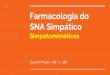 Farmacologia do SNA Simpático Simpatomiméticos...Farmacologia do SNASimpático Simpatomiméticos. Farmacologia do. SNASimpático. Simpatomiméticos. Soraia K P Costa - ICB - 1 -