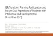 IEP/Transition Planning Participation and Future Goal ...IEP/Transition Planning Participation and Future Goal Aspirations of Students with Intellectual and Developmental Disabilities