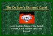 The DeBeer’s Diamond Cartelare.berkeley.edu/~sberto/DeBeers2008.pdf• Headquarters: Johannesburg, South Africa • Has a presence in 25 countries • 22,936 Employees • Revenue
