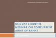 One Day Students Webinar on Concurrent Audit of BanksLOANS AND ADVANCES Updated Loans and Advances policy from H.O. Updated instructions for coverage for concurrent auditor Study various
