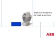 Transformadores de Instrumentos · 2018. 10. 28. · Transformadores de Corriente Los Transformadores de Corriente se usan para reducir los valores de corriente primarios en un sistema