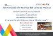 Universidad Politécnica del Valle de Méxicoupvm.edomex.gob.mx/sites/upvm.edomex.gob.mx/files/files/PDF/UPVM_PDF_CONV2021-3...2021-6-7 · 1. Ingeniería en Tecnologías de la