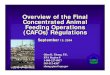 Overview of the Final Concentrated Animal Feeding Operations · 2017. 1. 4. · Overview of the Final Concentrated Animal Feeding Operations (CAFOs) Regulations September13, 2004