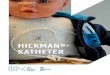 HICKMAN®- KATHETER...4 / 01 INLEIDINGIn overleg met de behandelende arts werd besloten om een getunnelde, diepe veneuze katheter1 – kortweg Hickman®-katheter – te plaatsen bij