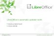 LibreOffice Conference - Markus Mohrhard 2018-09-28...2018-09-28 2 LibreOffice's automatic updater work Motivation 5.2.4.2 still on the top About 1000 crashes for 5.2.4.2 each day