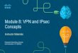 Module 8: VPN and IPsec Concepts ... Module Objective: Explain how VPNs and IPsec are used to secure