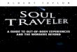 Soul Traveler: A Guide to Out-of-Body Experiences and the Wonders Beyond