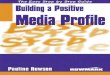 The Easy Step by Step Guide to Building a Positive Media Profile (Easy Step by Step Guides)